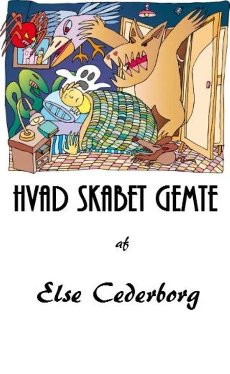 HVAD SKABET GEMTE ... af Else Cederborg