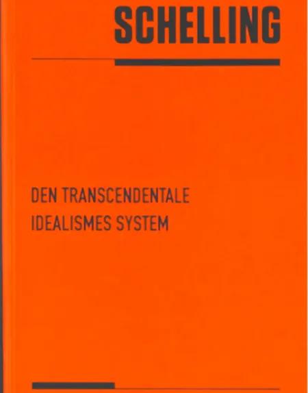 Den transcendentale idealismes system af Friedrich Wilhelm Joseph Schelling
