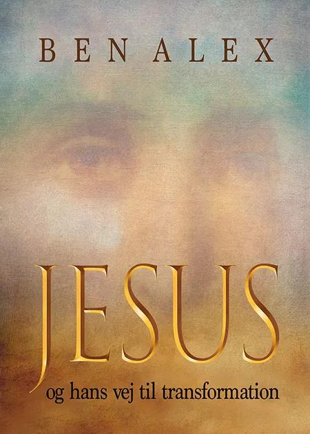 Jesus og hans vej til transformation af Ben Alex