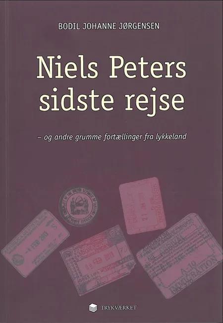 Niels Peters sidste rejse og andre grumme fortællinger fra lykkeland af / Bodil Johanne Jørgensen