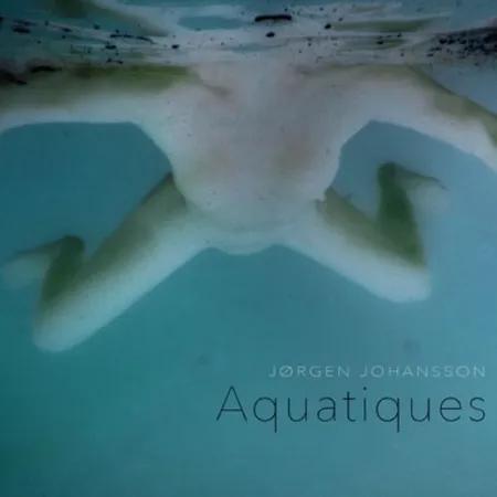 Aquatiques af Jørgen Johansson
