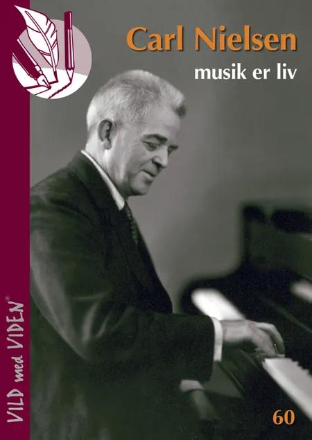 Carl Nielsen - musik er liv af Ida-Marie Vorre