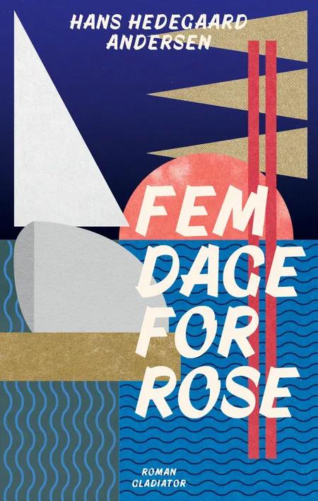 Fem dage for ROSE af Hans Hedegaard Andersen