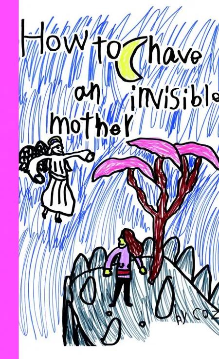 How to have an invisible mother af David Cozmo Stendevad Kjær