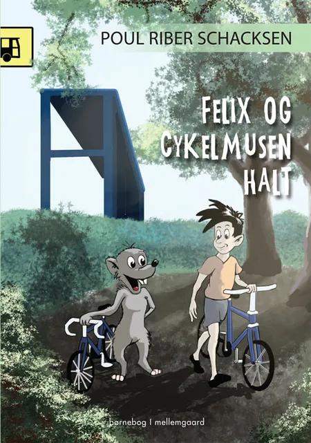Felix og cykelmusen Halt af Poul Riber Schacksen