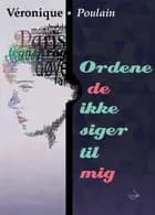 Ordene de ikke siger til mig
