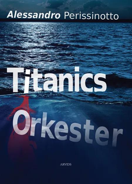 Titanics orkester af Alessandro Perissinotto