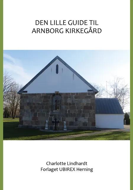 Den lille guide til Arnborg kirkegård af Charlotte Lindhardt