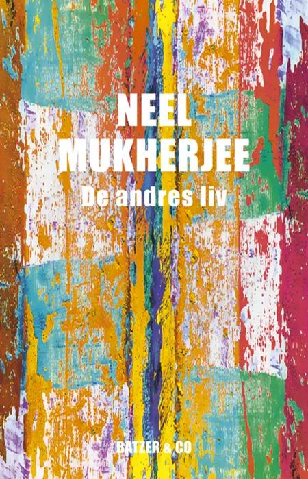 De andres liv af Neel Mukherjee