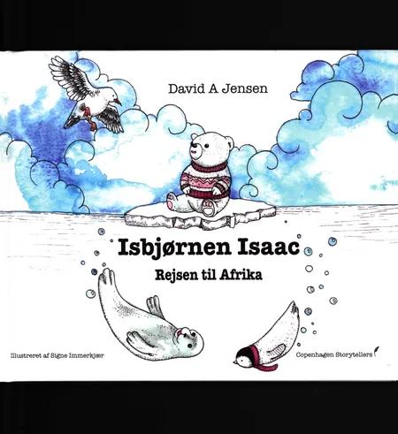 Isbjørnen Isaac - Rejsen til Afrika af David A Jensen