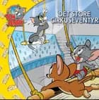 Tom & Jerry - Det store cirkuseventyr DK (udgave læs dansk med Tom & Jerry)
