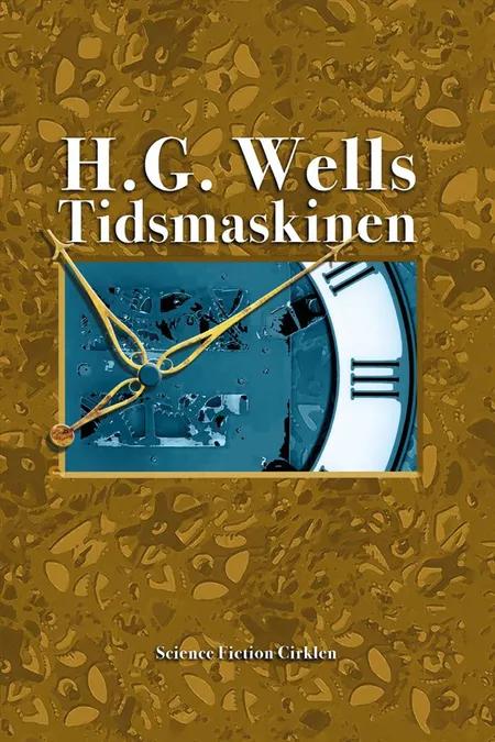 Tidsmaskinen og Tidens argonauter af H. G. Wells