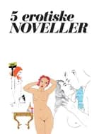 5 erotiske noveller - vol. 1