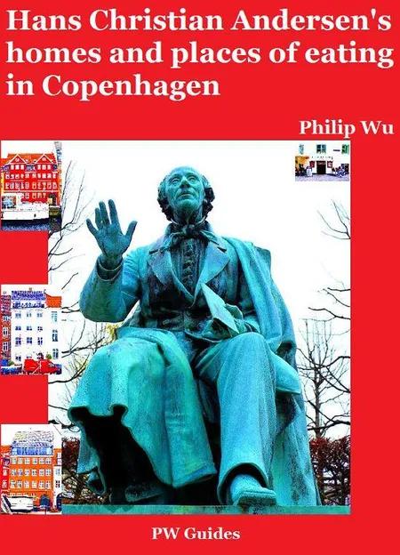 Hans Christian Andersen's homes and places of eating in Copenhagen af Philip Wu