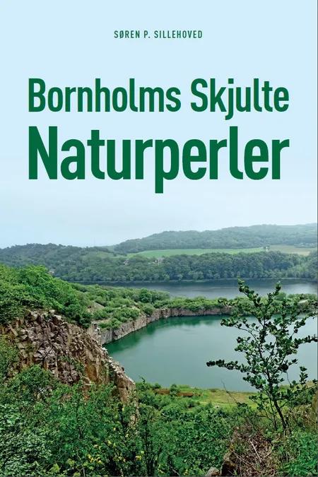 Bornholms skjulte naturperler af Søren Peter Sillehoved