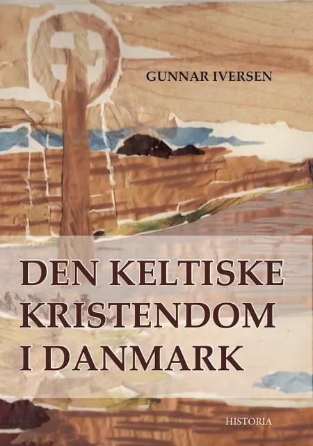 Den keltiske kristendom i Danmark af Gunnar Iversen