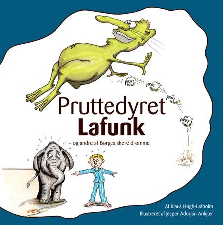 Pruttedyret Lafunk - og andre af Børges skøre drømme af Klaus Høgh-Lefholm