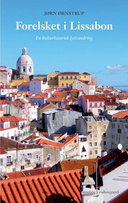 Forelsket i Lissabon — En kulturhistorisk lystvandring af Jørn Ørnstrup