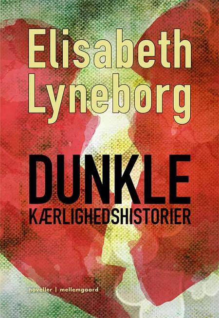 Dunkle kærlighedshistorier af Elisabeth Lyneborg