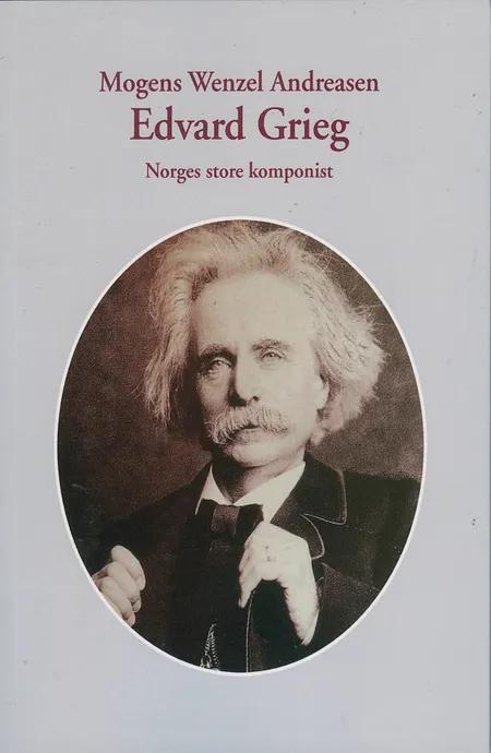 Edvard Grieg af Mogens Wenzel Andreasen