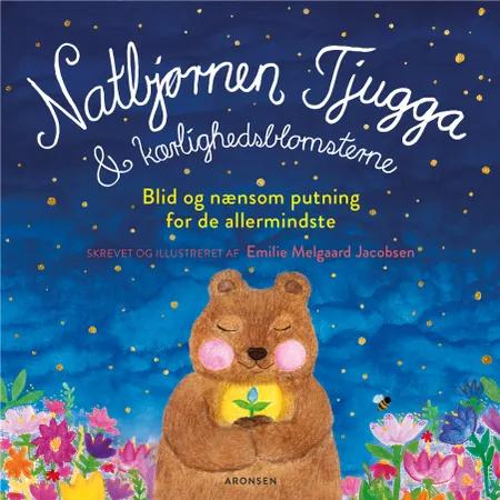 Natbjørnen Tjugga og kærlighedsblomsterne af Emilie Melgaard Jacobsen