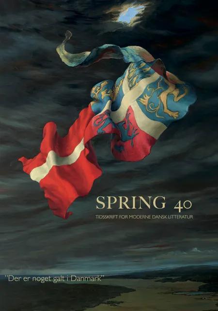 Tidsskriftet Spring nr. 40: Der er noget galt i Danmark af Marianne Barlyng