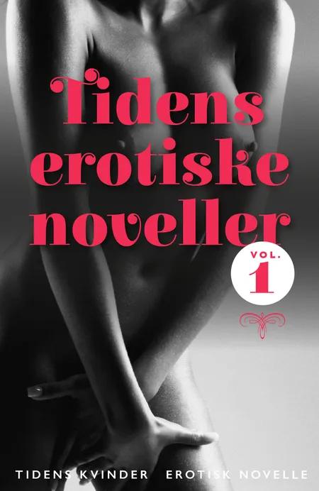 Tidens erotiske noveller - vol. 1 af Tidens Kvinder