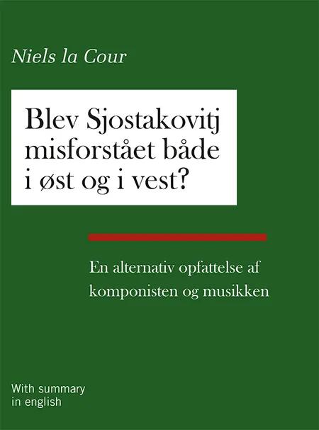 Blev Sjostakovitj misforstået både i øst og i vest? af Niels la Cour