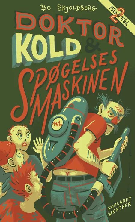 Doktor Kold og spøgelsesmaskinen af Bo Skjoldborg