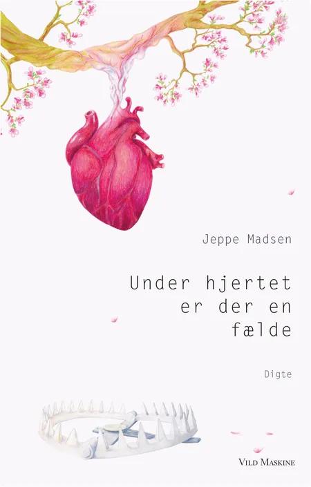 Under hjertet er der en fælde af Jeppe Madsen