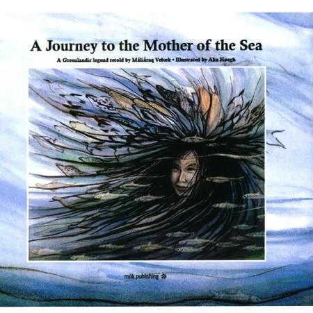 A Journey to the Mother of the Sea af Mâliâraq Vebæk