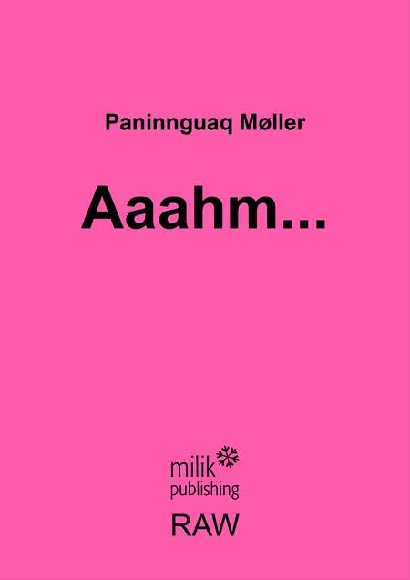 Aaahm... af Paninnguaq Møller