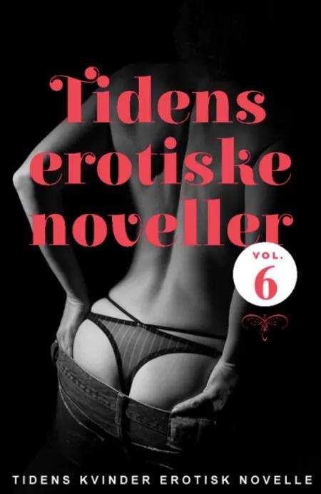 Tidens erotiske noveller - vol. 6 af Tidens Kvinder