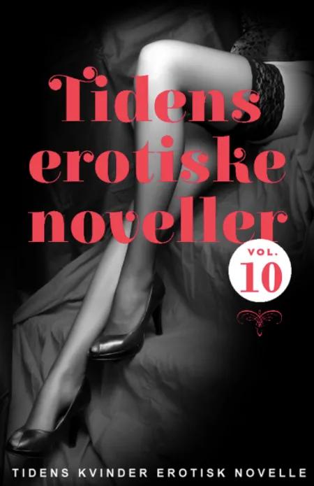 Tidens erotiske noveller - vol. 10 af Tidens Kvinder