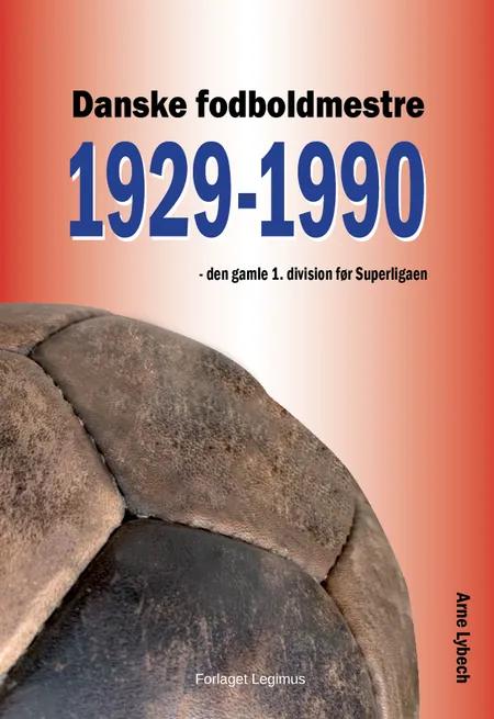 Danske fodboldmestre, 1929-1990 af Arne Lybech