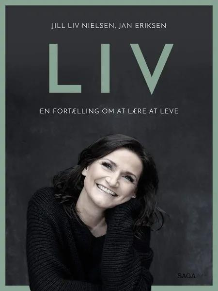 LIV - en fortælling om at lære at leve af Jill Liv Nielsen