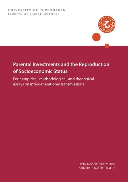 Parental Investments and the Reproduction of Socioeconomic Status af Anders Hjorth-Trolle