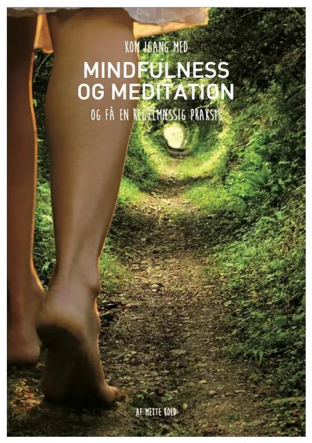Kom i gang med mindfulness og meditation og få en regelmæssig praksis af Mette Kold