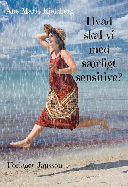 Hvad skal vi med særligt sensitive? af Ane-Marie Kjeldberg