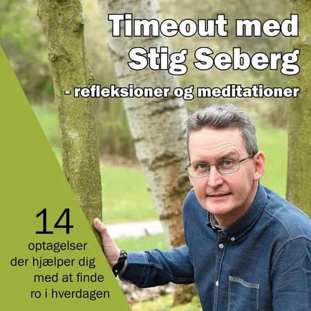 Timeout med Stig Seberg - refleksioner og meditationer af Stig Seberg