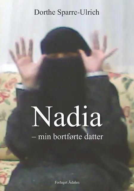 Nadia - min bortførte datter af Dorthe Sparre-Ulrich
