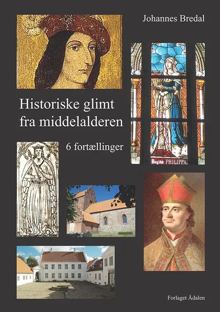 Historiske glimt fra middelalderen af Johannes Bredal