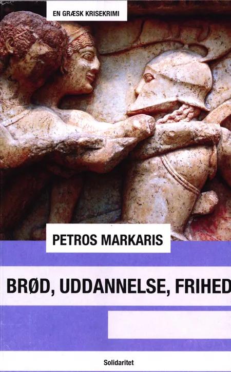 Brød, uddannelse, frihed af Petros Markaris