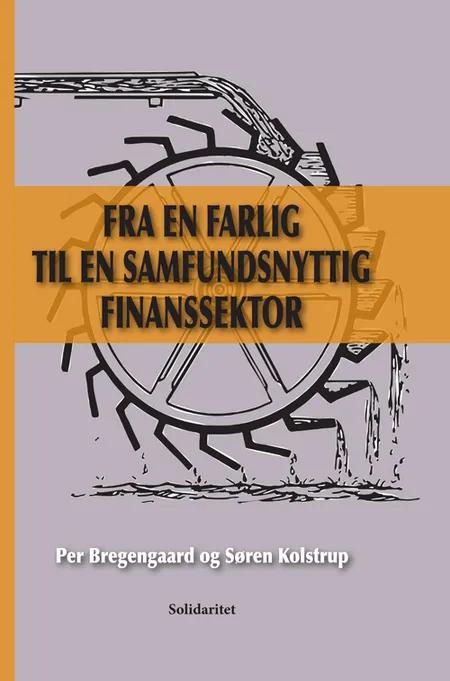 Fra en farlig til en samfundsnyttig finanssektor af Per Bregengaard