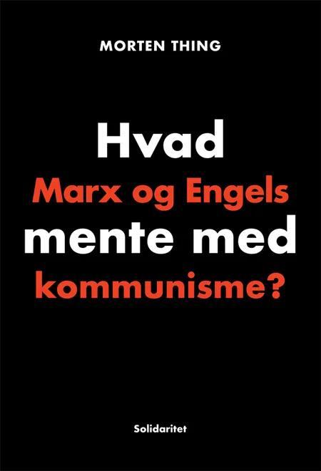 Hvad Marx og Engels mente med kommunisme? af Morten Thing