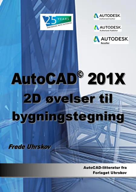 AutoCAD 201X - 2D øvelser til bygningstegning af Frede Uhrskov