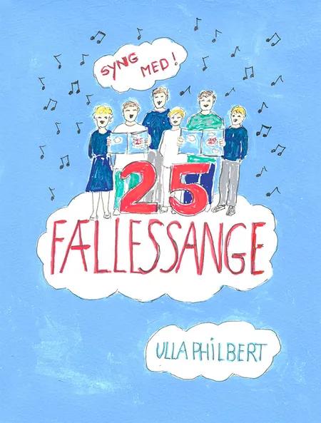 25 Fællessange af Ulla Philbert