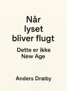 Når lyset bliver flugt. Dette er ikke New Age