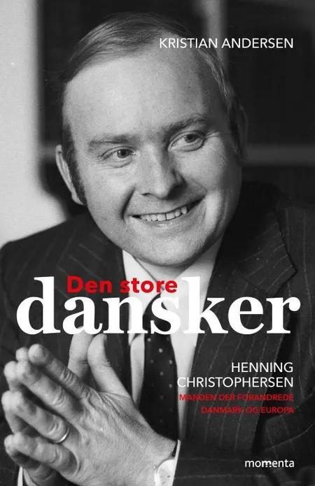 Den store dansker - Henning Christophersen af Kristian Andersen