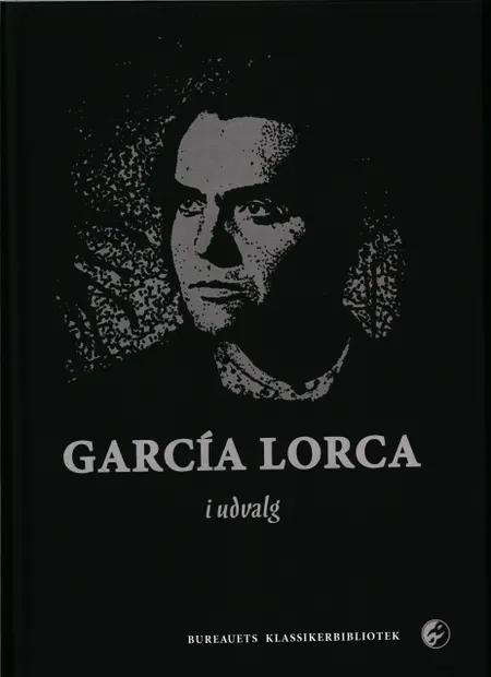 Garcia Lorca i udvalg af Federeico Garcia Lorca